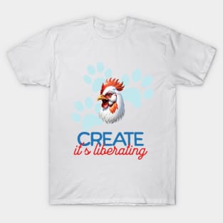 Rooster Minimalist Style Art | Create, it's liberating T-Shirt